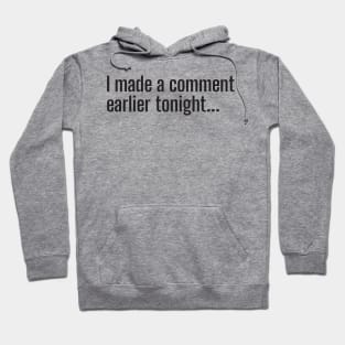 I made a comment earlier tonight... Hoodie